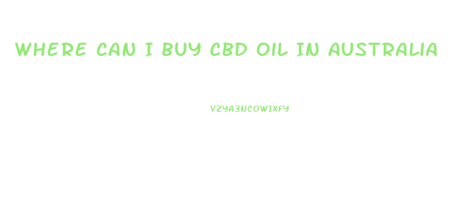 Where Can I Buy Cbd Oil In Australia