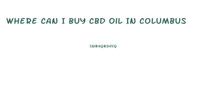 Where Can I Buy Cbd Oil In Columbus