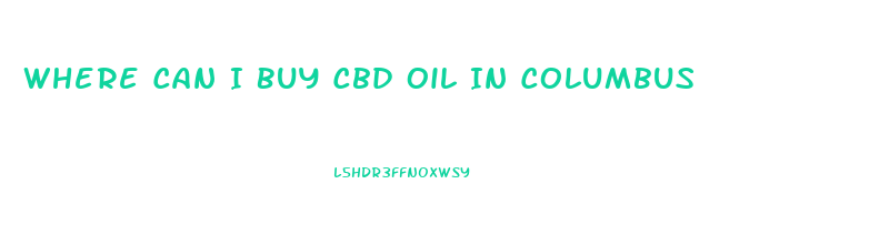 Where Can I Buy Cbd Oil In Columbus