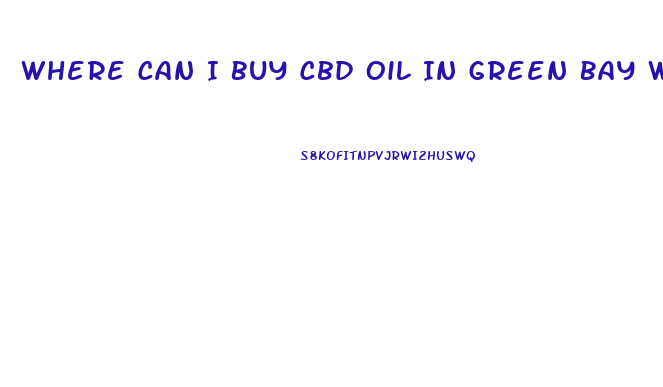 Where Can I Buy Cbd Oil In Green Bay Wi