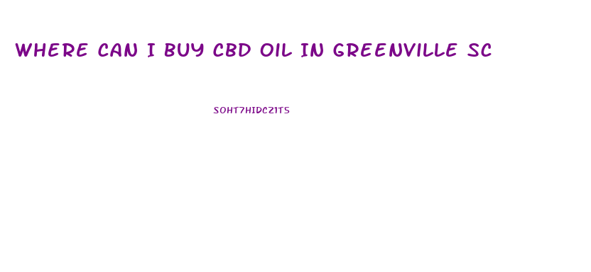 Where Can I Buy Cbd Oil In Greenville Sc