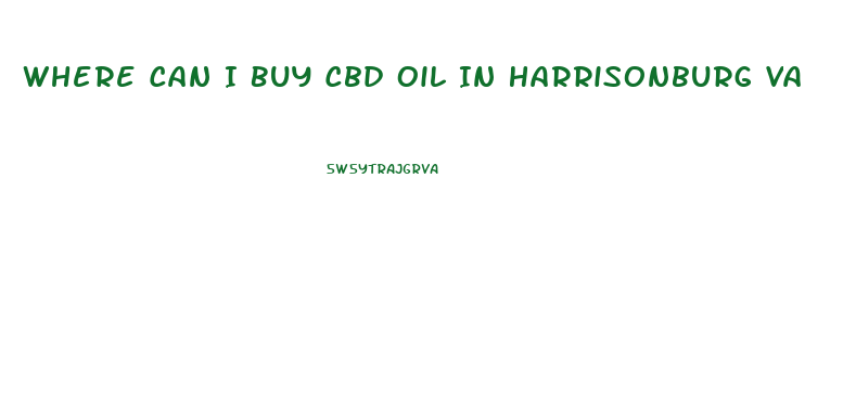Where Can I Buy Cbd Oil In Harrisonburg Va