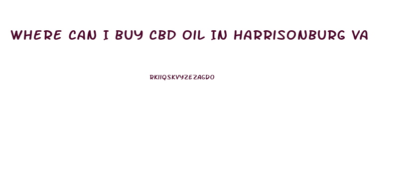 Where Can I Buy Cbd Oil In Harrisonburg Va