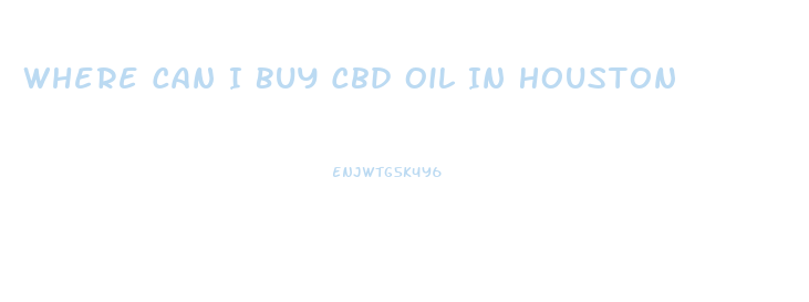 Where Can I Buy Cbd Oil In Houston