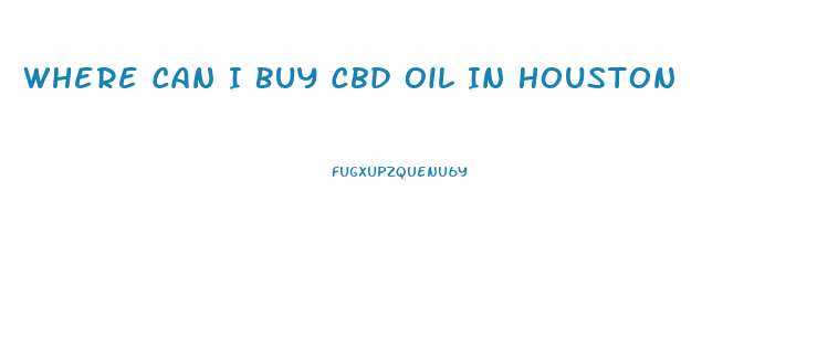 Where Can I Buy Cbd Oil In Houston