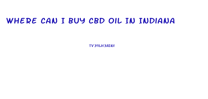 Where Can I Buy Cbd Oil In Indiana