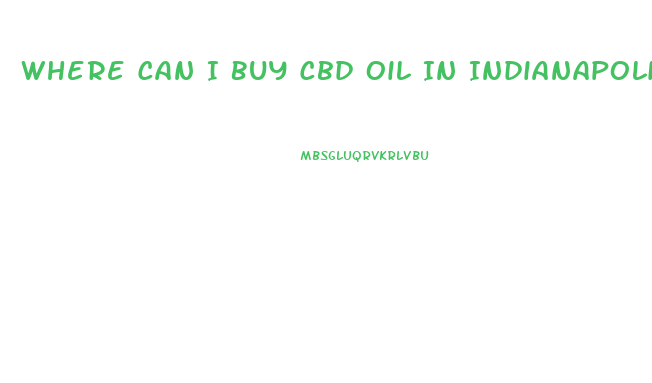 Where Can I Buy Cbd Oil In Indianapolis