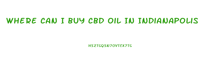 Where Can I Buy Cbd Oil In Indianapolis