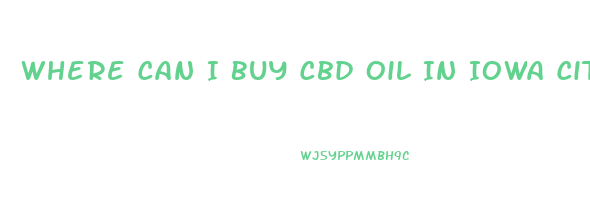 Where Can I Buy Cbd Oil In Iowa City