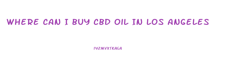Where Can I Buy Cbd Oil In Los Angeles