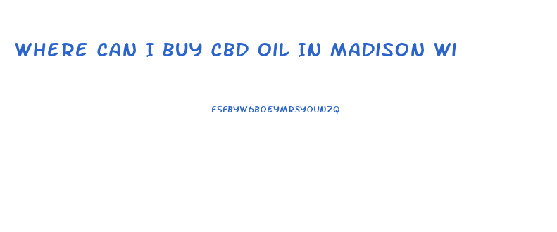 Where Can I Buy Cbd Oil In Madison Wi