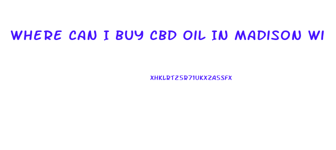 Where Can I Buy Cbd Oil In Madison Wi
