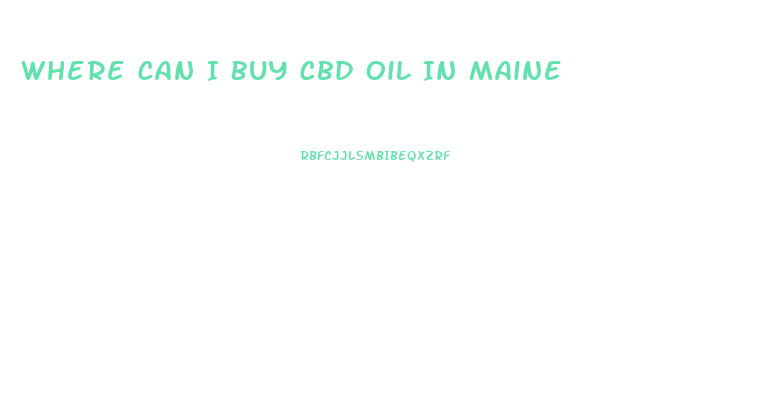 Where Can I Buy Cbd Oil In Maine