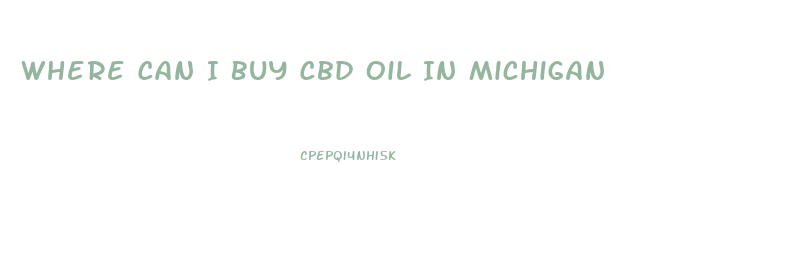 Where Can I Buy Cbd Oil In Michigan