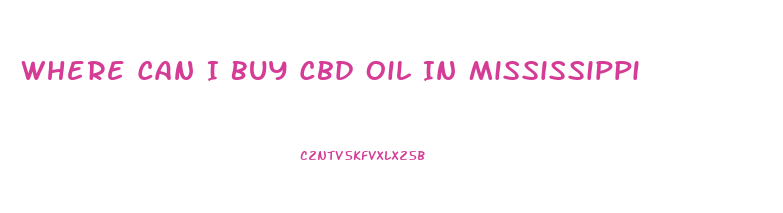 Where Can I Buy Cbd Oil In Mississippi