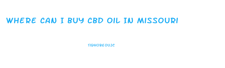 Where Can I Buy Cbd Oil In Missouri