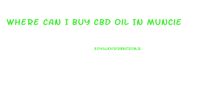 Where Can I Buy Cbd Oil In Muncie