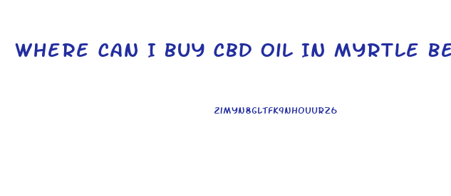 Where Can I Buy Cbd Oil In Myrtle Beach And How Much Is It