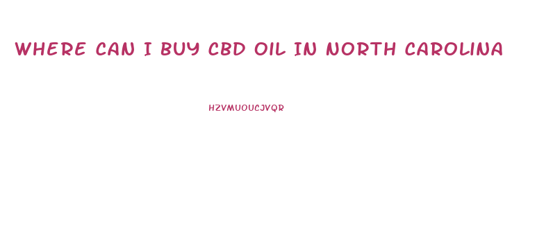 Where Can I Buy Cbd Oil In North Carolina