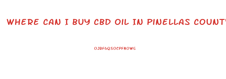 Where Can I Buy Cbd Oil In Pinellas County