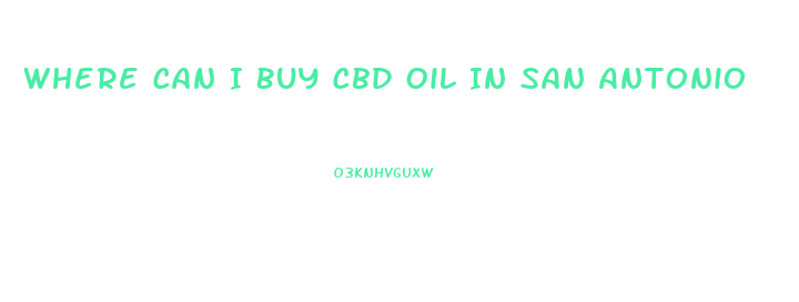 Where Can I Buy Cbd Oil In San Antonio