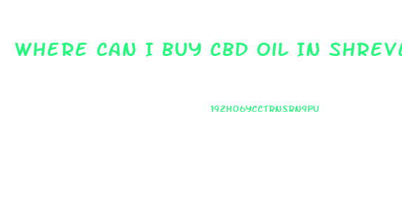 Where Can I Buy Cbd Oil In Shreveport