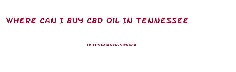 Where Can I Buy Cbd Oil In Tennessee