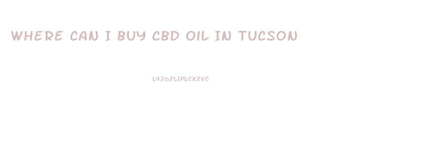 Where Can I Buy Cbd Oil In Tucson