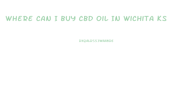 Where Can I Buy Cbd Oil In Wichita Ks