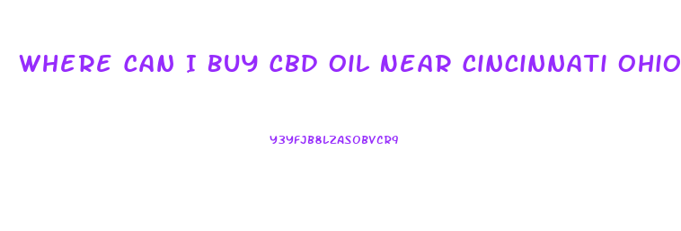 Where Can I Buy Cbd Oil Near Cincinnati Ohio In Stores