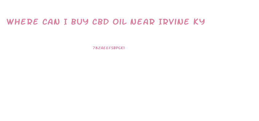 Where Can I Buy Cbd Oil Near Irvine Ky