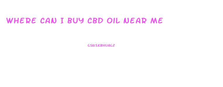 Where Can I Buy Cbd Oil Near Me