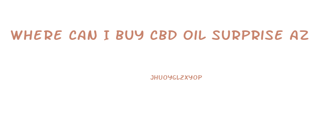 Where Can I Buy Cbd Oil Surprise Az