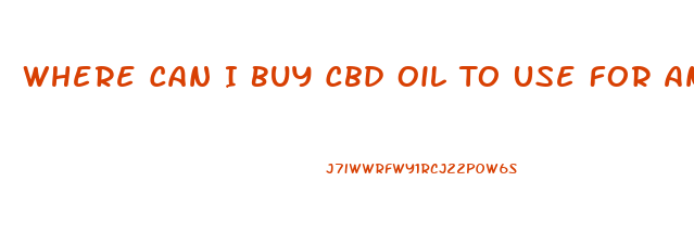 Where Can I Buy Cbd Oil To Use For Anxiety