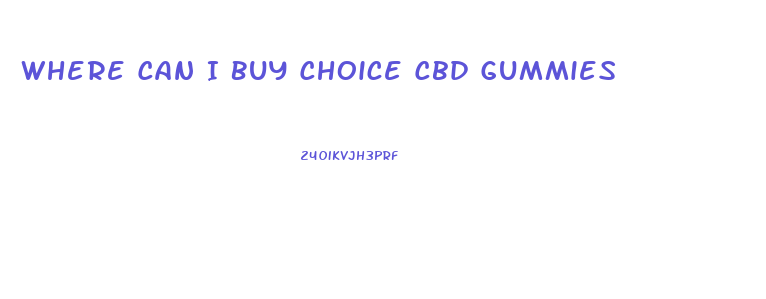 Where Can I Buy Choice Cbd Gummies