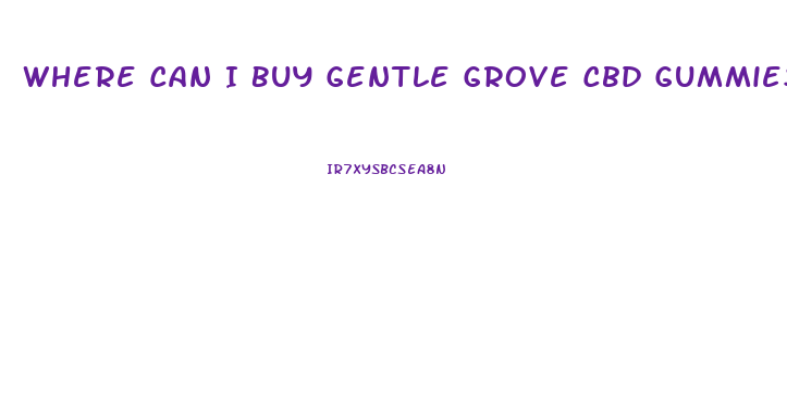 Where Can I Buy Gentle Grove Cbd Gummies