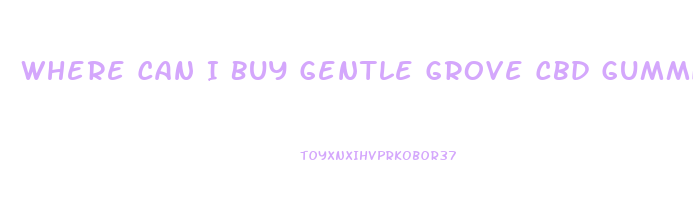 Where Can I Buy Gentle Grove Cbd Gummies