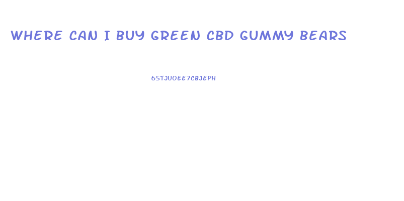 Where Can I Buy Green Cbd Gummy Bears