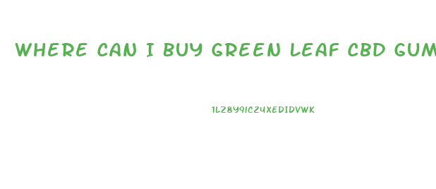 Where Can I Buy Green Leaf Cbd Gummies