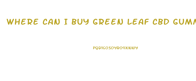 Where Can I Buy Green Leaf Cbd Gummies