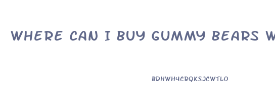 Where Can I Buy Gummy Bears With Cbd Oil