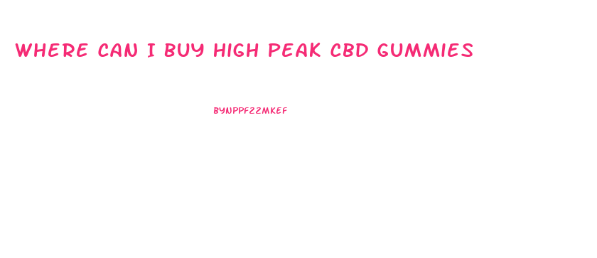 Where Can I Buy High Peak Cbd Gummies