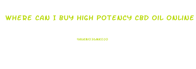 Where Can I Buy High Potency Cbd Oil Online