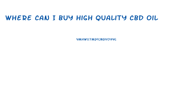 Where Can I Buy High Quality Cbd Oil