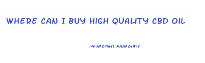 Where Can I Buy High Quality Cbd Oil