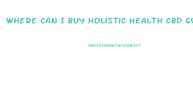 Where Can I Buy Holistic Health Cbd Gummies