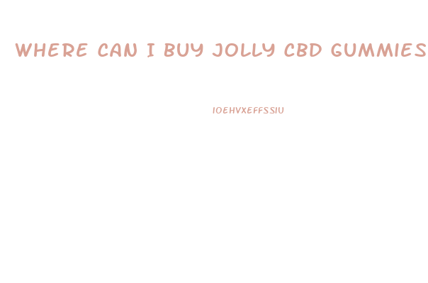 Where Can I Buy Jolly Cbd Gummies