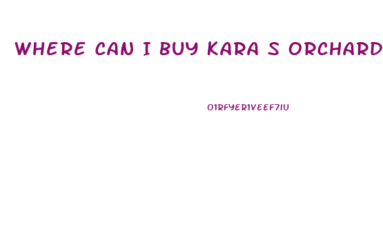 Where Can I Buy Kara S Orchards Cbd Gummies