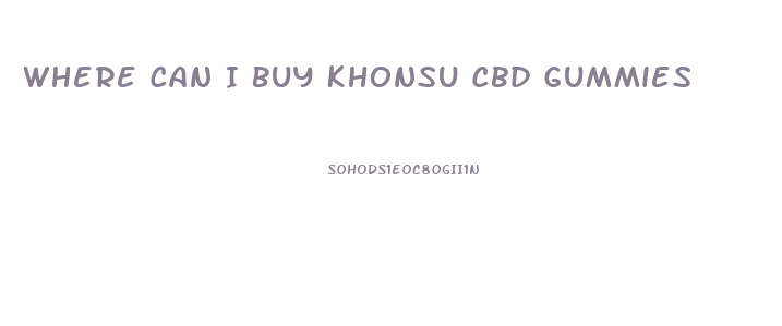 Where Can I Buy Khonsu Cbd Gummies