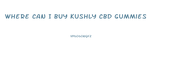 Where Can I Buy Kushly Cbd Gummies